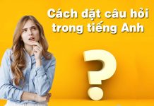 Top 3 Cách đặt câu hỏi trong tiếng anh Cách đặt câu hỏi trong tiếng Anh