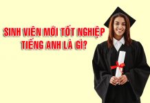 Sinh viên mới tốt nghiệp tiếng Anh là gì? Sinh viên mới tốt nghiệp tiếng Anh là gì