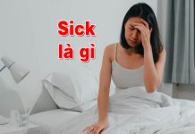 Sick là gì? Thành ngữ và từ vựng về Sick sick là gì