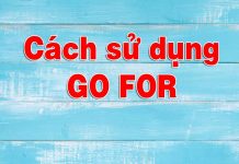 Go for là gì? Ý nghĩa và các ví dụ liên quan go for là gì