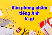 Văn phòng phẩm tiếng Anh là gì? Các từ vựng liên quan văn phòng phẩm tiếng anh là gì