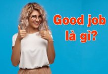 Good job là gì? Những cách nói thay thế Good job good job là gì