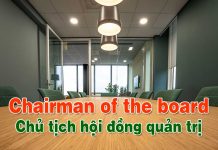 Chủ tịch hội đồng quản trị tiếng Anh là gì? chủ tịch hội đồng quản trị tiếng Anh là gì
