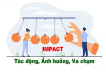 Impact là gì? Tìm hiểu nghĩa và các cụm từ về Impact Impact là gì
