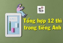 Các thì trong tiếng Anh: Công thức và cách dùng các thì trong tiếng anh