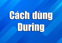 During là gì? Cấu trúc và cách dùng During during là gì