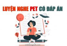 Luyện nghe PET có đáp án và cách làm bài Listening PET luyện nghe pet có đáp án