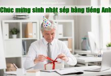 Top 50 lời chúc mừng sinh nhật sếp bằng tiếng Anh chúc mừng sinh nhật sếp bằng tiếng anh