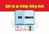 Adv trong tiếng Anh là gì? Vị trí của Trạng từ trong tiếng Anh adv trong tiếng anh là gì